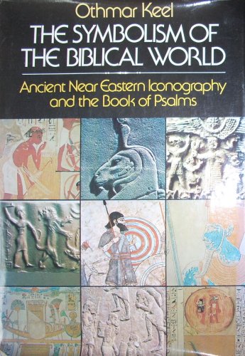 Stock image for The Symbolism of the Biblical World: Ancient Near Eastern Iconography and the Book of Psalms for sale by Books Unplugged