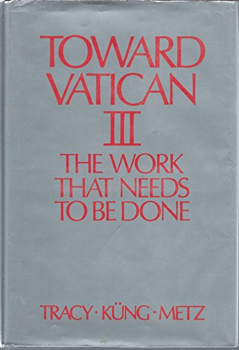 Beispielbild fr Toward Vatican III : The Work That Needs to Be Done zum Verkauf von Better World Books