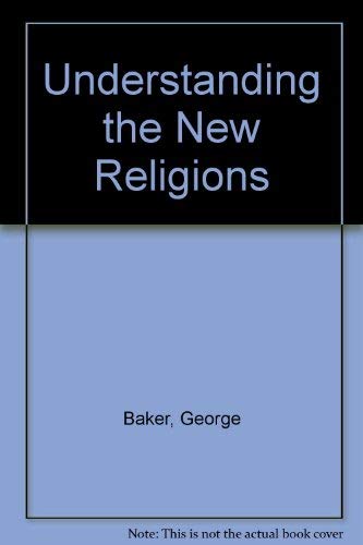 Understanding the New Religions (9780816404032) by Baker, George