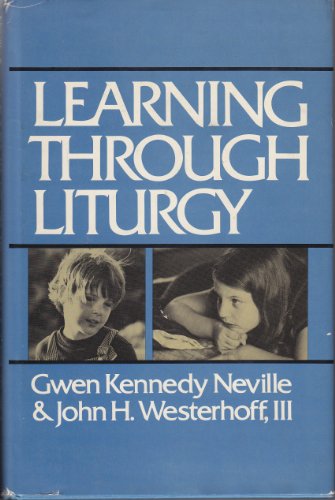 Stock image for Learning Through Liturgy (A Crossroad Book) for sale by UHR Books