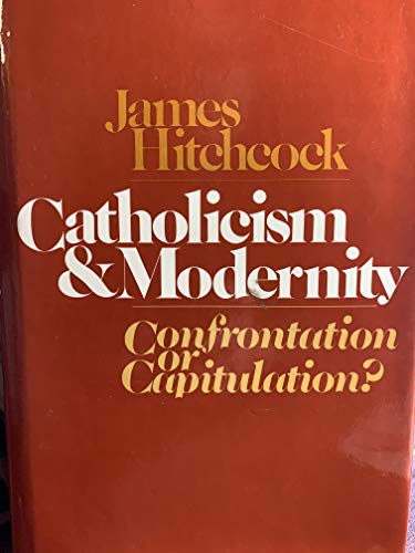 Stock image for Catholicism and modernity: Confrontation or capitulation? for sale by Books of the Smoky Mountains