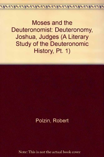 Stock image for Moses and the Deuteronomist: Deuteronomy, Joshua, Judges (A Literary Study of the Deuteronomic History, Pt. 1) for sale by Keeps Books