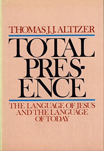 Imagen de archivo de Total Presence : The Language of Jesus and the Language of Today a la venta por Better World Books