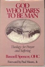 Stock image for God Who Dares to Be Man : Theology for Prayer and Suffering for sale by Better World Books
