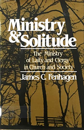 Beispielbild fr Ministry and Solitude : The Ministry of Laity and Clergy in Church and Society zum Verkauf von Better World Books