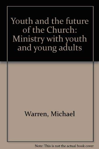 Stock image for Youth and the Future of the Church, Ministry with Youth and Young Adults for sale by Neil Shillington: Bookdealer/Booksearch