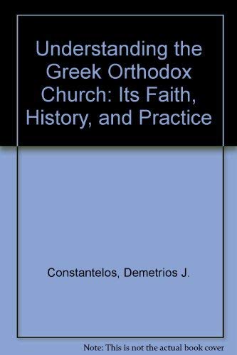 Beispielbild fr Understanding the Greek Orthodox Church : Its Faith, History and Practice zum Verkauf von Better World Books