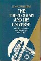 Beispielbild fr The theologian and his universe: Theology and cosmology from the Middle Ages to the present zum Verkauf von Front Cover Books