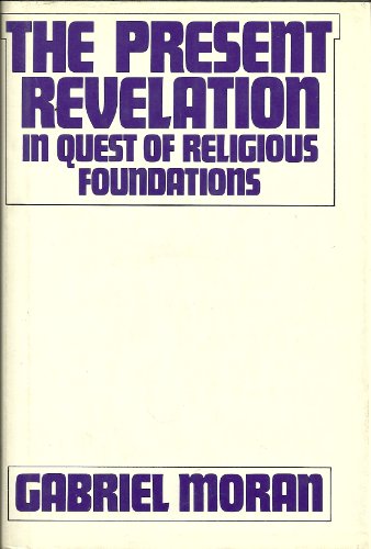 Beispielbild fr The present revelation;: In quest of religious foundations (A Crossroad book) zum Verkauf von Better World Books