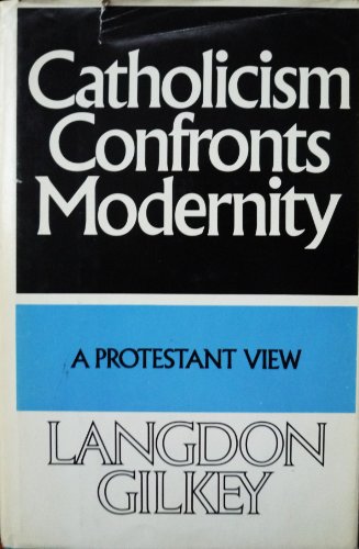 Beispielbild fr Catholicism Confronts Modernity : A Protestant View zum Verkauf von Better World Books