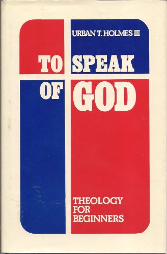 Imagen de archivo de To Speak of God: Theology for Beginners a la venta por UHR Books