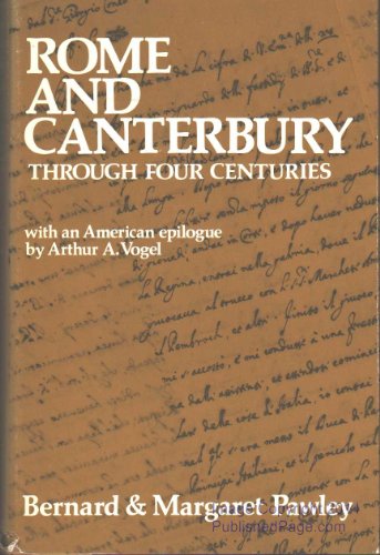 Beispielbild fr Rome and Canterbury Through Four Centuries: A Study of the Relations Between the Church of Rome and the Anglican Churches, 1530-1973 zum Verkauf von Wonder Book