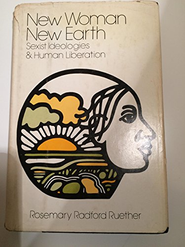 New woman, new earth: Sexist ideologies and human liberation (9780816412051) by Ruether, Rosemary Radford