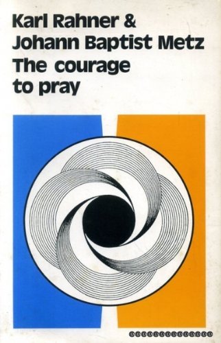 The Courage to Pray (English and German Edition) (9780816420247) by Rahner, Karl