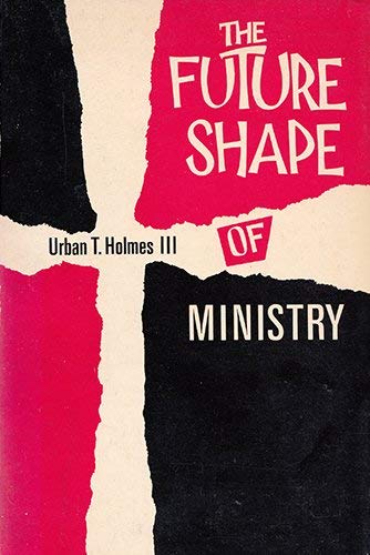 Beispielbild fr The Future Shape of Ministry: A Theological Projection zum Verkauf von Wonder Book