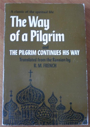 Imagen de archivo de The Way of a Pilgrim and The Pilgrim Continues His Way : A classic of the spiritual life a la venta por HPB Inc.