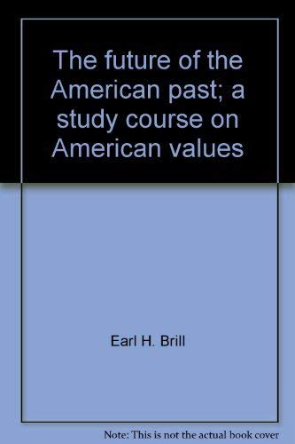 The Future of the American Past: A Study Course on American Values