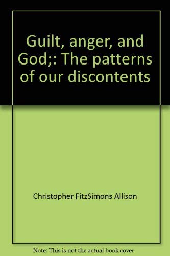 Imagen de archivo de Guilt, anger, and God;: The patterns of our discontents a la venta por Christian Book Store