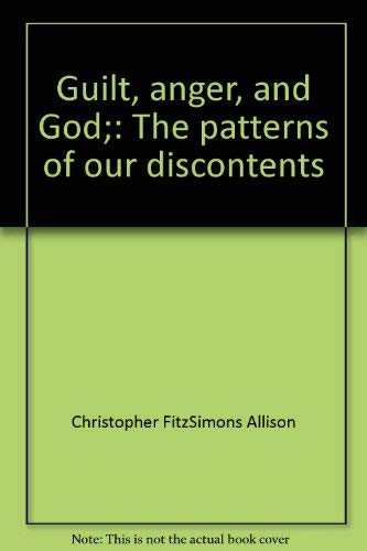 Stock image for Guilt, anger, and God;: The patterns of our discontents for sale by HPB-Diamond