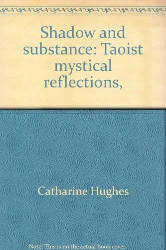Stock image for Shadow and substance: Taoist mystical reflections, for sale by Books From California
