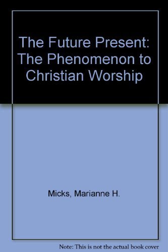 9780816421091: The Future Present: The Phenomenon to Christian Worship