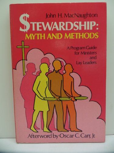 Stock image for Stewardship-myth and methods: A program guide for ministers and lay leaders for sale by Wonder Book
