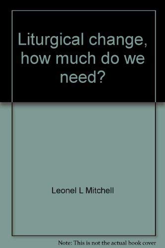 Stock image for Liturgical change, how much do we need?: With study guide for sale by Bank of Books