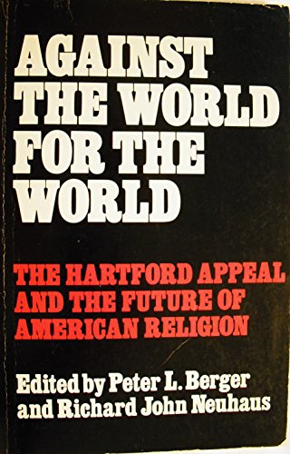 9780816421213: Against the World for the World: The Hartford Appeal and the Future of American Religion