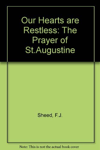 Imagen de archivo de Our hearts are restless: The prayer of St. Augustine a la venta por Ergodebooks