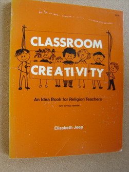 Stock image for Classroom creativity: An idea book for religion teachers for sale by Irish Booksellers