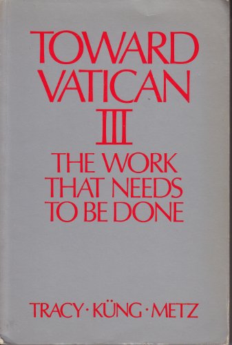 Beispielbild fr Toward Vatican III: The Work That Needs To Be Done zum Verkauf von ThriftBooks-Dallas