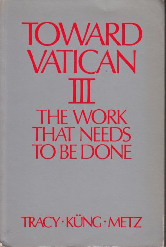Imagen de archivo de Toward Vatican III: The Work That Needs To Be Done a la venta por ThriftBooks-Dallas