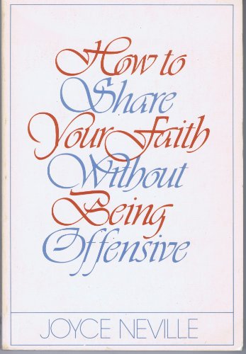 Imagen de archivo de How to Share Your Faith without Being Offensive a la venta por Re-Read Ltd