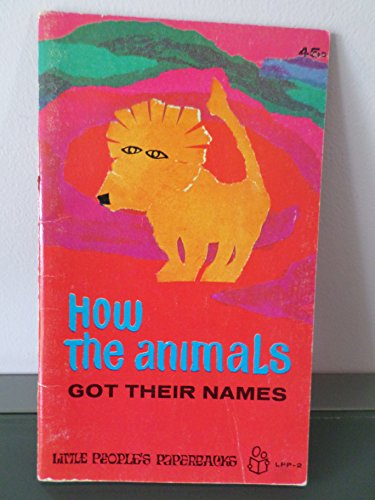Stock image for How the animals got their names (Little people's paperbacks) Pottebaum, Gerard A for sale by Schindler-Graf Booksellers