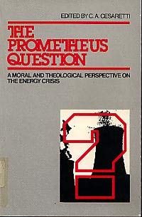 Beispielbild fr The Prometheus Question, a Moral and Theological Perspective on the Energy Crisis zum Verkauf von Better World Books