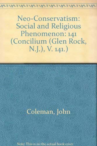 Stock image for Neo-Conservatism: Social and Religious Phenomenon (Concilium (Glen Rock, N.J.), V. 141.) for sale by Book House in Dinkytown, IOBA