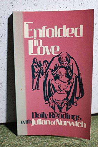 Enfolded in love: Daily readings with Julian of Norwich (9780816423187) by Julian