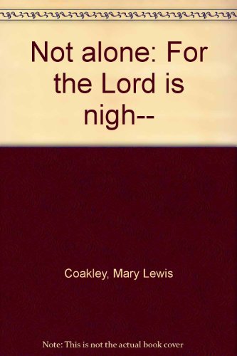 9780816423248: Not alone: For the Lord is nigh--