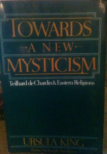 Imagen de archivo de Towards a New Mysticism : Teilhard de Chardin and Eastern Religions a la venta por Better World Books