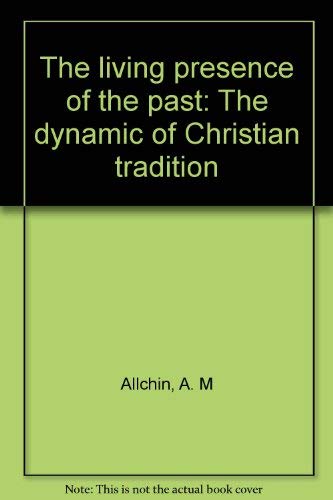Beispielbild fr The Living Presence of the Past : The Dynamic of Christian Tradition zum Verkauf von Better World Books