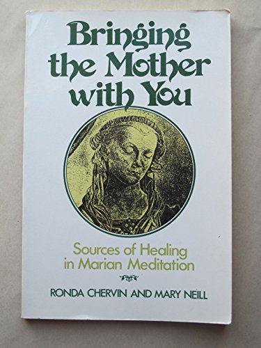 Imagen de archivo de Bringing the Mother with You : Sources of Healing in Marian Meditation a la venta por Better World Books