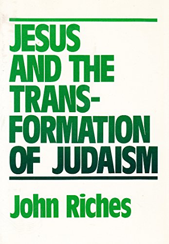 Jesus and the transformation of Judaism (9780816423613) by Riches, John Kenneth