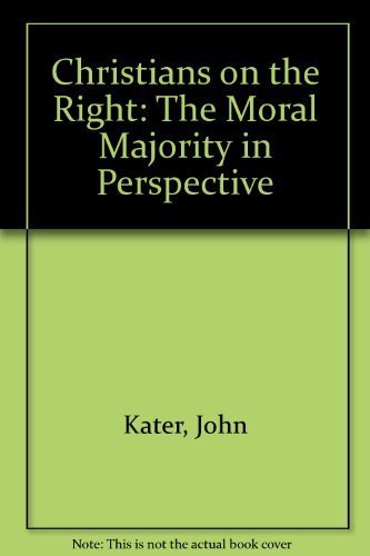 Beispielbild fr Christians on the Right: The Moral Majority in Perspective zum Verkauf von Ergodebooks