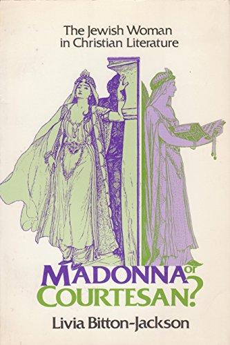 Imagen de archivo de Madonna or Courtesan?: The Jewish Woman in Christian Literature a la venta por Half Price Books Inc.