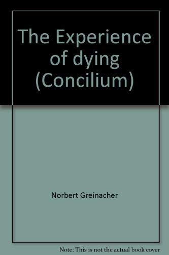 Stock image for The Experience of dying (Concilium) for sale by Eighth Day Books, LLC