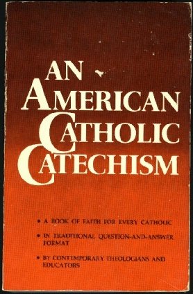 Beispielbild fr An American Catholic Catechism zum Verkauf von Better World Books