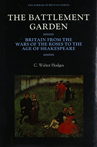 9780816430048: The battlement garden: Britain from the Wars of the Roses to the Age of Shakespeare (The Mirror of Britain series)