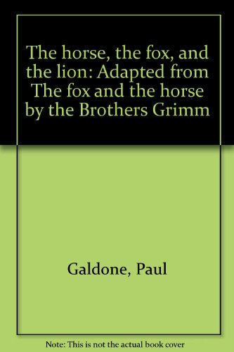 The horse, the fox, and the lion: Adapted from The fox and the horse by the Brothers Grimm (9780816430246) by Galdone, Paul