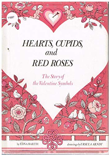 Imagen de archivo de Hearts, Cupids, and Red Roses : The Story of the Valentine Symbols a la venta por Better World Books: West