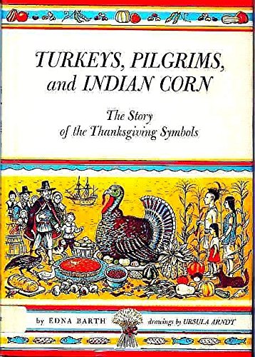 Beispielbild fr Turkeys, Pilgrims, and Indian Corn: The Story of the Thanksgiving Symbols zum Verkauf von ThriftBooks-Dallas